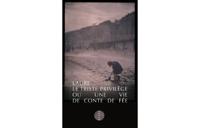 Le Triste Privilège ou une vie de conte de fée, Laure Allia, 64 p., 6,20 €