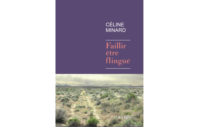 Faillir être flingué, Céline Minard, Rivages poche, 312 p., 8,50 €