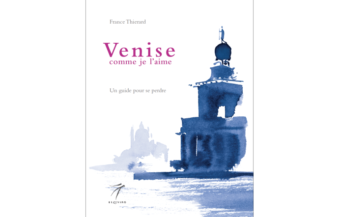 Venise comme je l’aime, France Thierard, Elzeviro, 328 p., 23,90 €