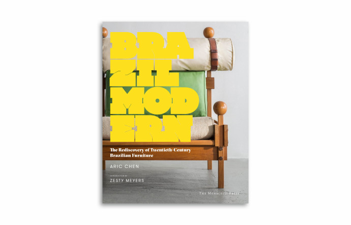 « Brazil Modern. The Discovery of Twentieth-Century Brazilian Furniture », Aric Chen, The Monacelli Press, uniquement en anglais, 304 pages.