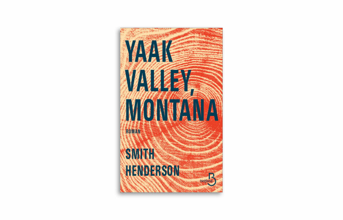 « Yaak Valley, Montana », Smith Henderson, Belfond.