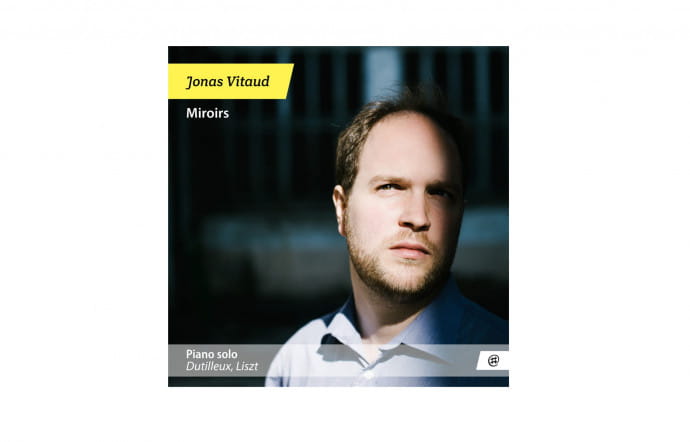 Miroirs. Œuvres de Liszt et Dutilleux, Jonas Vitaud, No Mad Music.