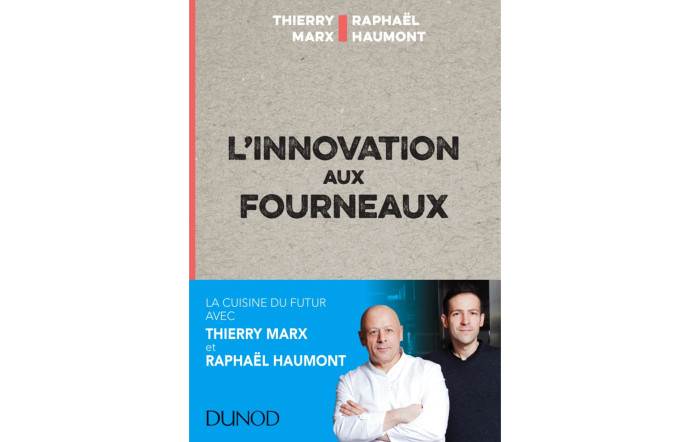 L’innovation aux fourneaux, Thierry Marx et Raphaël Haumont, Dunod, 14,90 €.