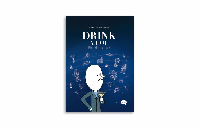 « Drink a LOL », Thom J. Tailor et Ookah, Marabout, 160 pages.