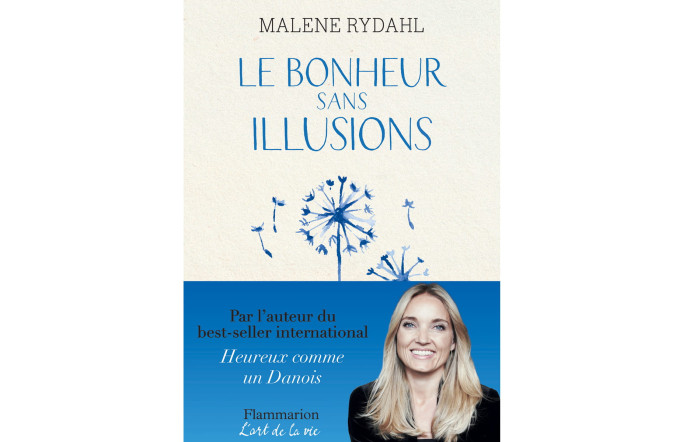« Le Bonheur sans illusions », par Malene Rydhal, Editions Flammarion, 19 €.