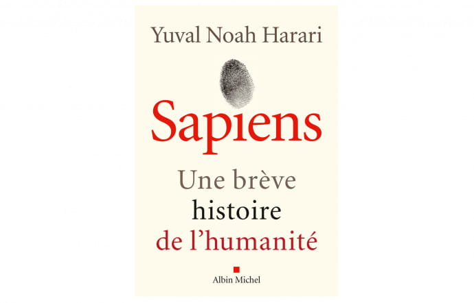 Sapiens – Une brève histoire de l’humanité de Yuval Noah Harari, chez Albin Michel.