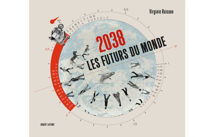2038. Les Futurs du monde, Virginie Raisson, éd. Robert Laffont, 218 p., 30 €.
