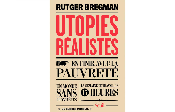 Utopies réalistes, Rutger Bregman, éd. du Seuil, 256 p., 20 €.