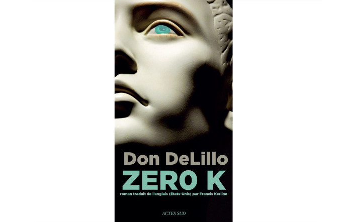 Zero K, Don DeLillo, éd. Actes Sud, 304 p., 22,80 €.
