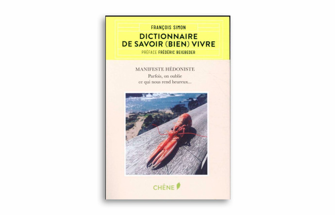 Dictionnaire de savoir (bien) vivre, François Simon, éditions du Chêne, 256 p., 14,90 €.
