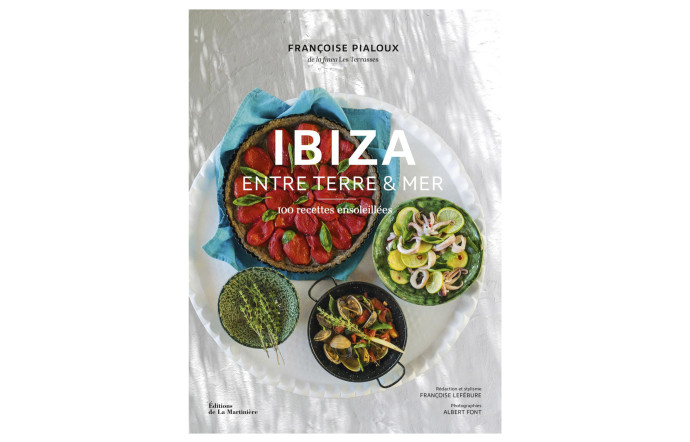 Ibiza – Entre terre et mer, Françoise Pialoux, éditions La Martinière, 256 p., 25,90 €.
