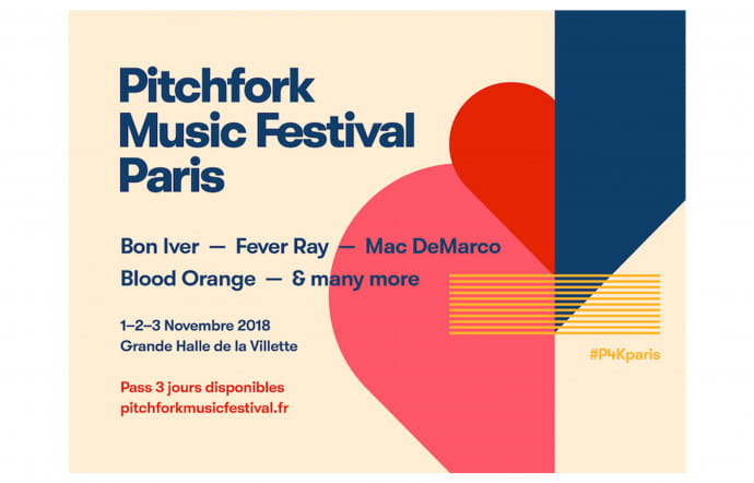 Pitchfork Music Festival Paris Grande halle de la Villette 211 Avenue Jean Jaurès (Paris 19). Pass 3 jours : 135 € www.pitchforkmusicfestival.fr