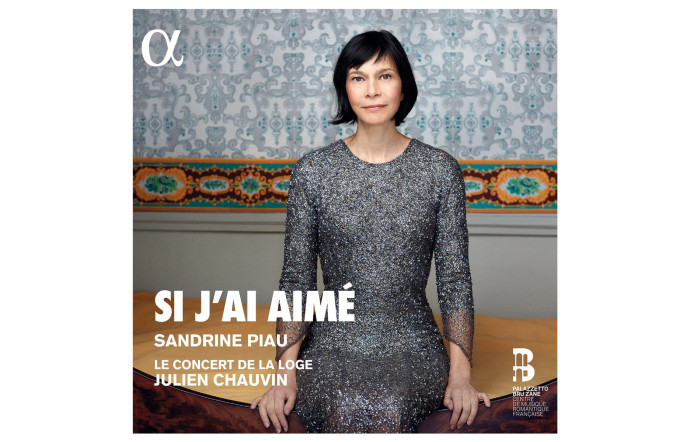 Si j’ai aimé, Sandrine Piau, le Concert de la Loge, Julien Chauvin, Alpha.