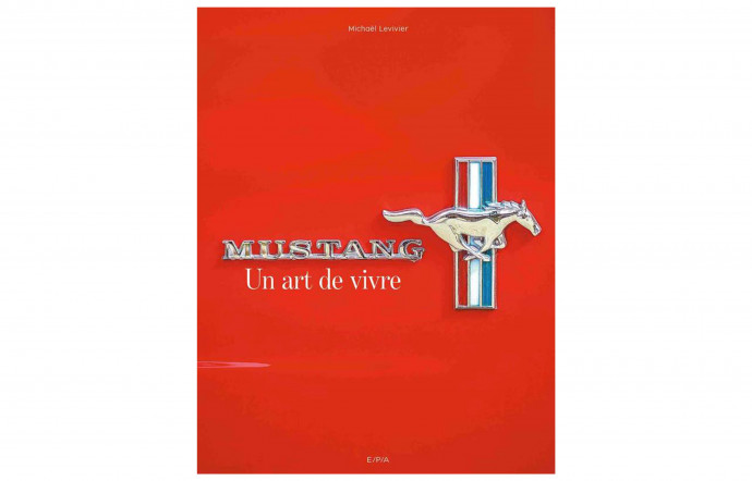 Mustang. Un art de vivre, Michael Levivier, éd. E/P/A, 45 €. – Prenez l’air ! 5 beaux livres à (s’)offrir