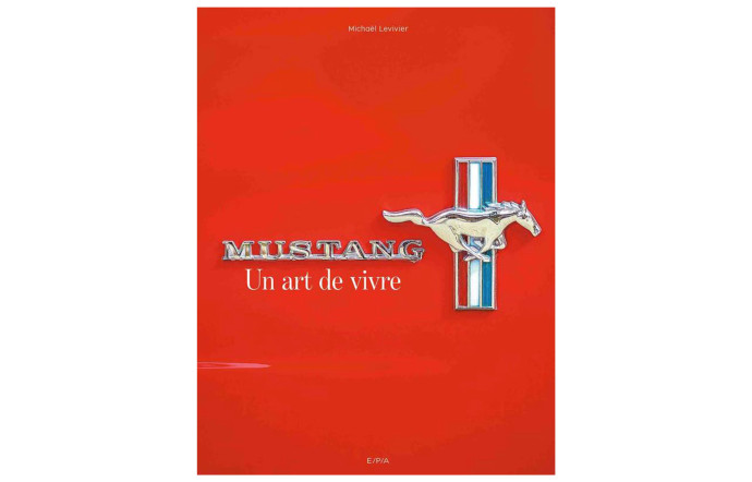 Mustang. Un art de vivre, Michael Levivier, éd. E/P/A, 45 €. – Prenez l’air ! 5 beaux livres à (s’)offrir