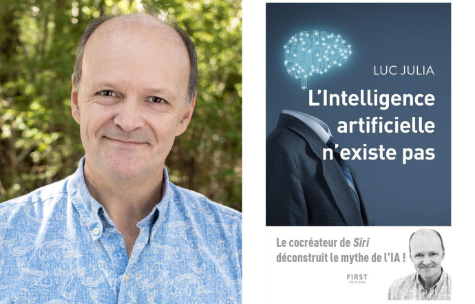 L’intelligence artificielle n’existe pas, Luc Julia, 2019, First Editions.