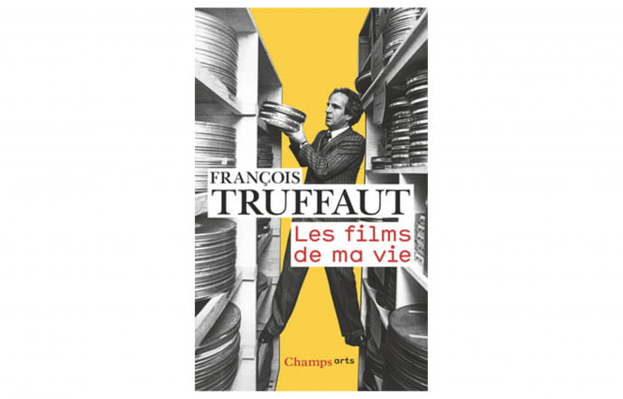 François Truffaut, Les films de ma vie, Flammarion, 10 €.