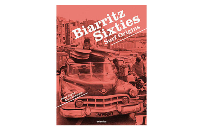 Biarritz Sixties. Surf Origins, René Bégué et Alain Gardinier, Editions Atlantica, 120 p. 22 €