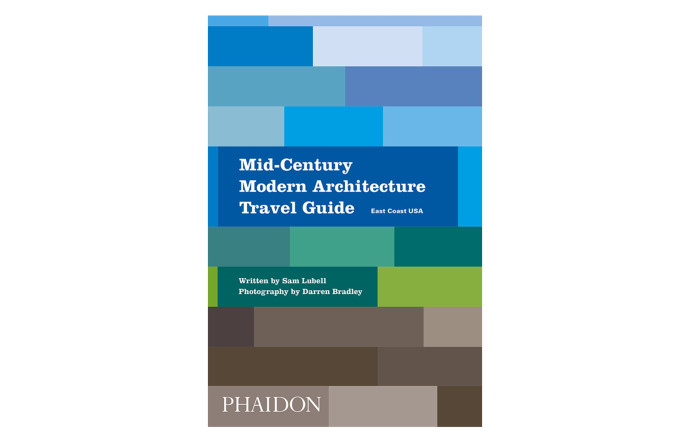 Mid-Century Modern Architecture Travel Guide. East Coast USA, Sam Lubell et Darren Bradley, Phaidon, 376 p., 35 €