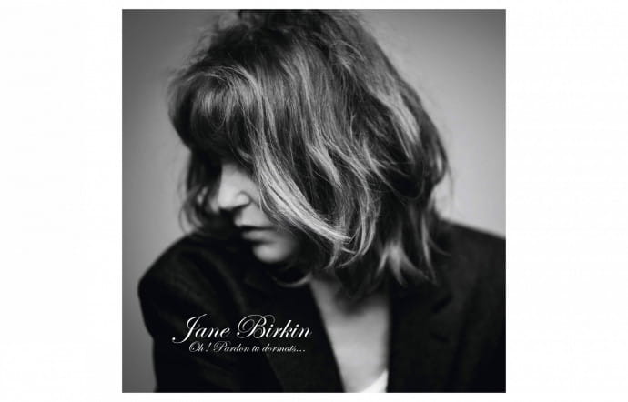 Oh ! Pardon tu dormais…, Jane Birkin (Etienne Daho, Jean-Louis Piérot), Universal Music Division Barclay.