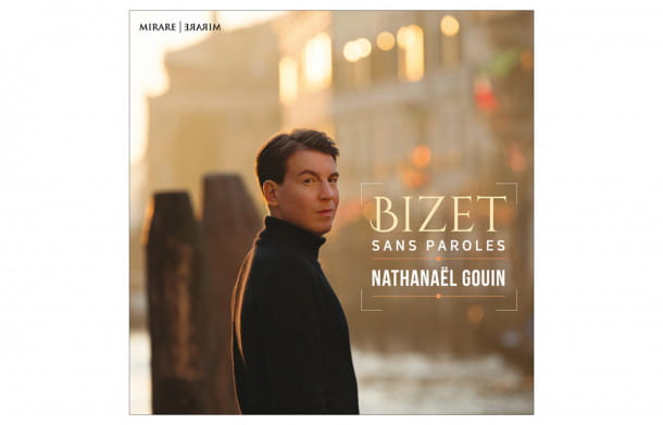 Bizet sans paroles, Nathanaël Gouin (Mirare).