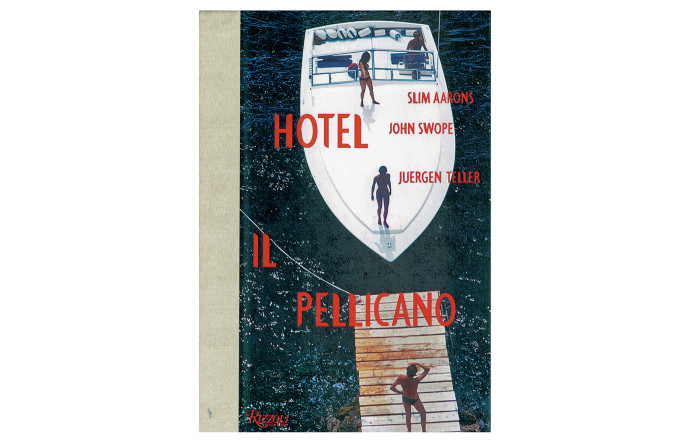 Hotel Il Pellicano, Slim Aarons, John Swope et Juergen Teller, Rizzoli, 240 p., 60 $. TGL #9