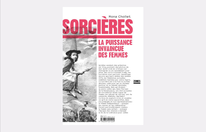 Sorcières. La Puissance invaincue des femmes, Mona Chollet, Zones, 240 p., 19 €.