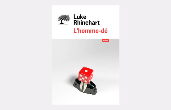 L’Homme-Dé, Luke Rhinehart, Éditions de l’Olivier, 528 p. 14,90 €.