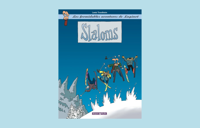 Slaloms, Trondheim, Dargaud, « Poisson Pilote », 48 p., 14 €.