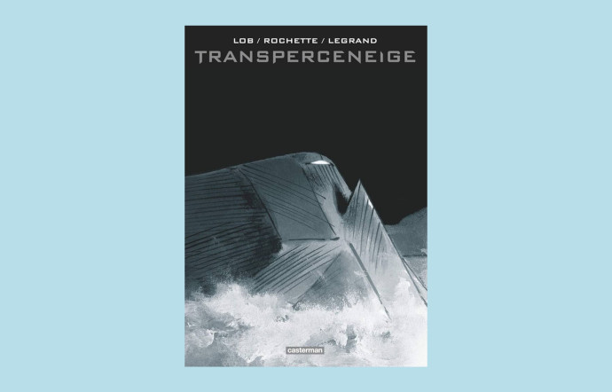 Transperceneige (Intégrale), Lob, Rochette et Legrand, Casterman, 280 p., 25 €.