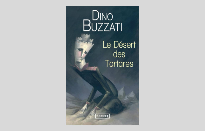 Le Désert des Tartares, Dino Buzzati, Pocket, 288 p., 6 €.