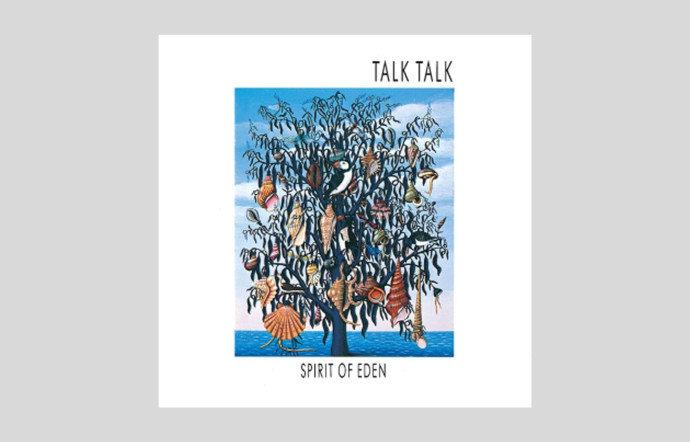 L’album Spirit of Eden de Talk Talk.
