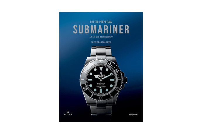 Oyster Perpetual Submariner. La Clé des profondeurs, Nicholas Foulkes, Wallpaper, 260 p., 140 €.