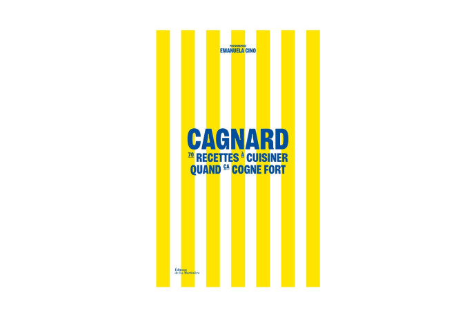 Cagnard. 70 recettes à cuisiner quand ça cogne fort, Chloé Josso, Emanuela Cino, La Martinière, 192 p., 27 €.