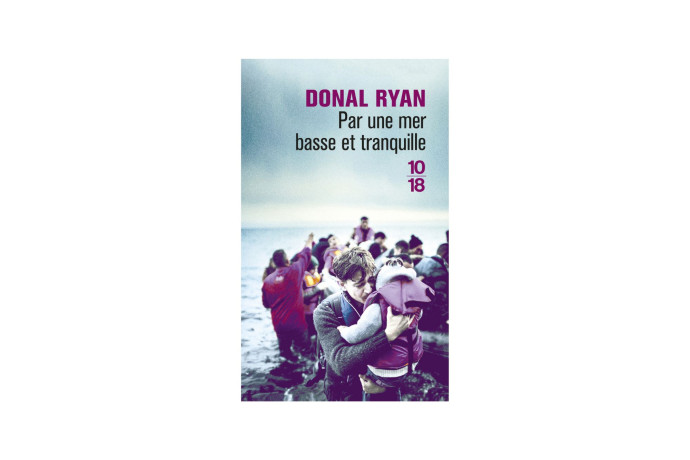 Par une mer basse et tranquille, Donal Ryan, 10/18, 216 p., 8,30 €.