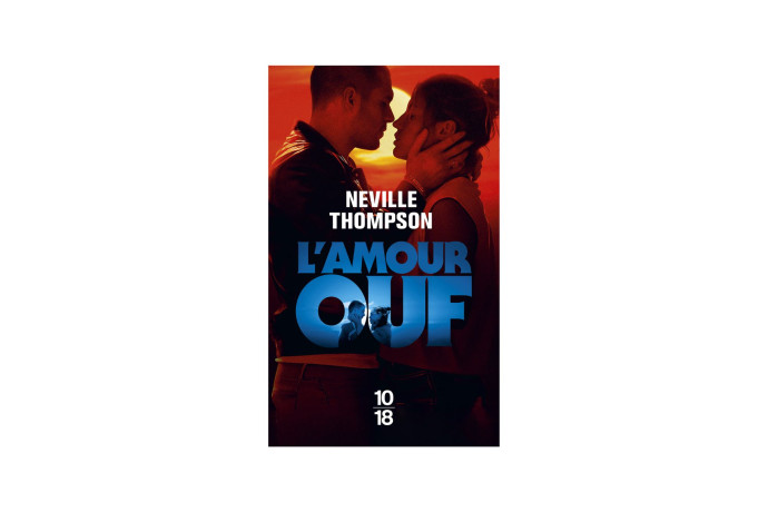 L’amour ouf, Neville Thompson, 10/18, 368 p., 8,60 €.
